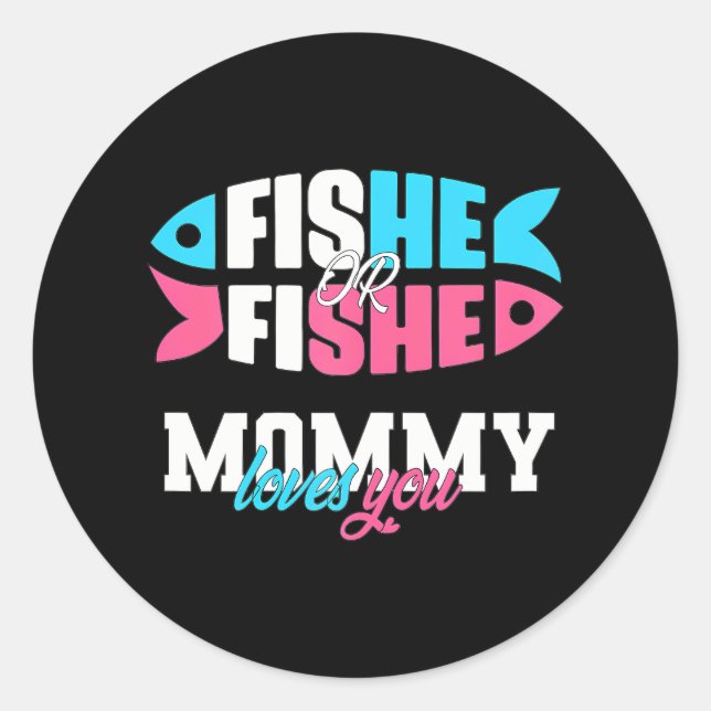 Gender Reveal ideas fishe or fishe Mommy loves Classic Round Sticker (Front)
