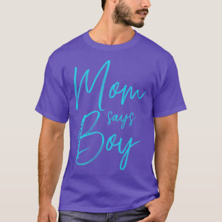 Gender reveal mom says boy matching family baby pa T-Shirt