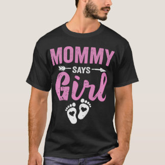 Gender Reveal Mommy Says Girl Family Baby Party Te T-Shirt