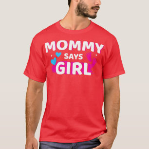 Gender reveal mommy says girl matching family baby T-Shirt