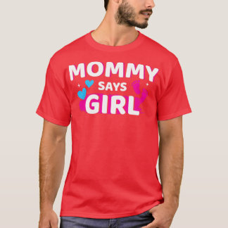 Gender reveal mommy says girl matching family baby T-Shirt