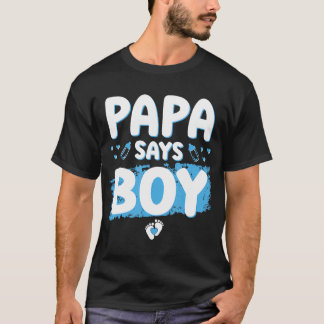 Gender Reveal Papa Says Boy Baby Shower Party Matc T-Shirt