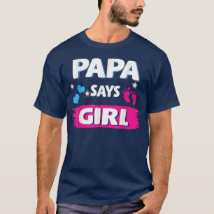 Gender Reveal Papa Says Girl Matching Family Baby T-Shirt