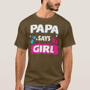 Gender Reveal Papa Says Girl Matching Family Baby T-Shirt