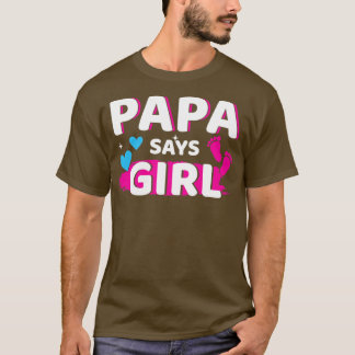 Gender reveal papa says girl matching family baby T-Shirt