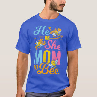 Gender Reveal Party He or She Mom to Bee458 T-Shirt