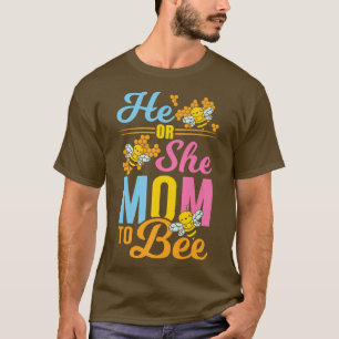 Gender Reveal Party He or She Mom to Bee T-Shirt