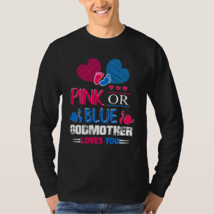 Gender Reveal Pink Or Blue Godmother To Be Loves Y T-Shirt