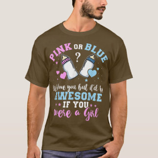 Gender Reveal Pink Or Blue Love You But Awesome If T-Shirt