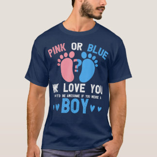 Gender reveal pink or blue love you but awesome if T-Shirt