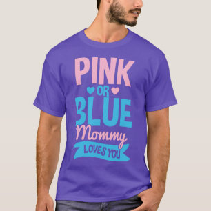 Gender Reveal Pink or Blue Mom Mother T-Shirt