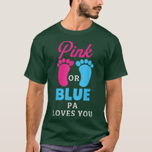 Gender Reveal Pink Or Blue Pa Loves You  T-Shirt