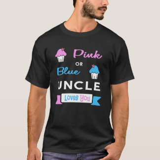 Gender Reveal Pink or Blue  Uncle Loves You T-Shirt