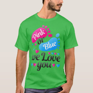 Gender Reveal Pink or Blue We Love You White T-Shirt