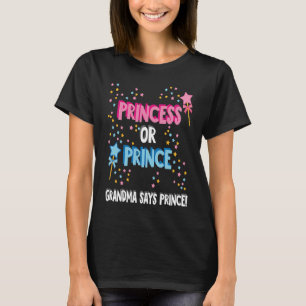 Gender Reveal Prince or Princess Grandma Says Prin T-Shirt