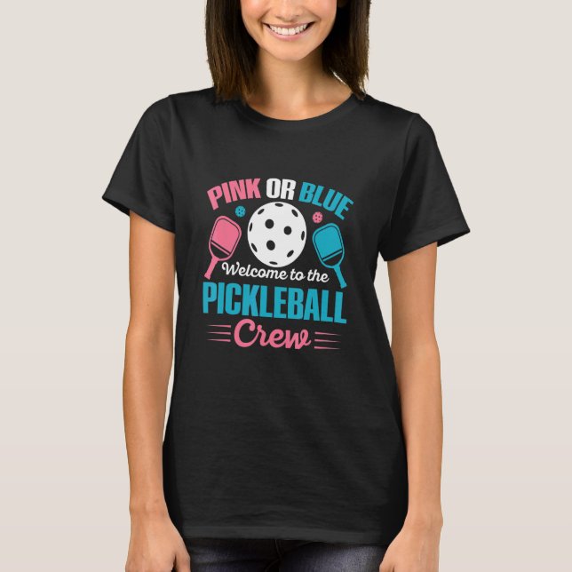 Gender Reveal Quote for a Pickleball Player T-Shirt (Front)
