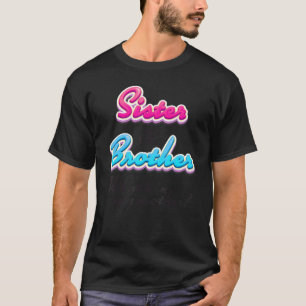 Gender reveal  Sister or brother whatu2019s in my  T-Shirt