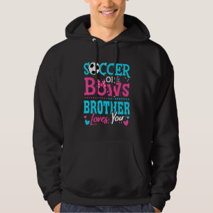 Gender Reveal Soccer Or Bows Brother Loves You Goa Hoodie