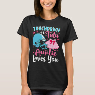 Gender Reveal Touchdown Or Tutu Auntie Loves You L T-Shirt