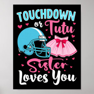 Gender Reveal Touchdown Or Tutu Sister Loves You Poster