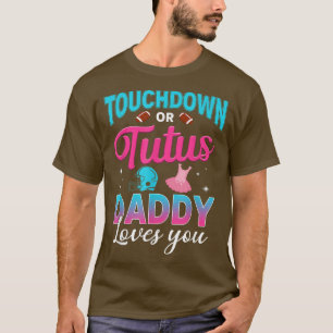 Gender reveal touchdown or tutus daddy matching ba T-Shirt