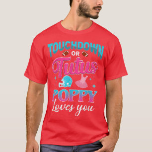 Gender Reveal Touchdown Or Tutus Poppy Matching Ba T-Shirt