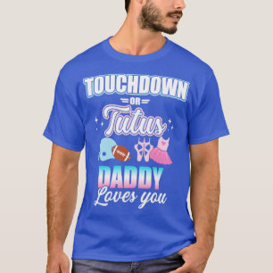 Gender reveal touchdowns or tutus daddy matching b T-Shirt