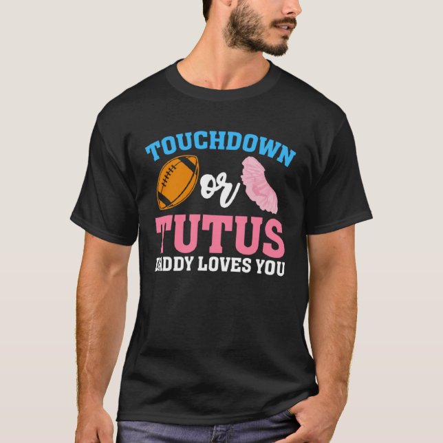 Gender Reveal Touchdowns or Tutus Daddy Matching P T-Shirt (Front)