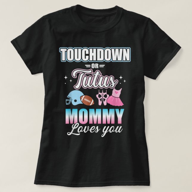 Gender reveal touchdowns or tutus mommy matching b T-Shirt (Design Front)