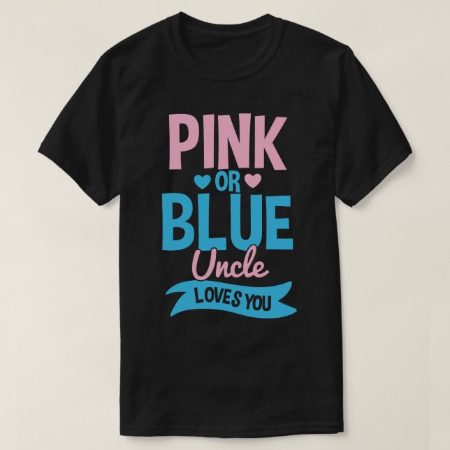 Gender Reveal Uncle Pink or Blue T-Shirt (Design Front)