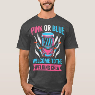 Gender Reveal Welding Quote for a Welder  T-Shirt