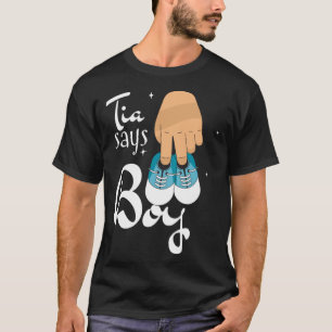 Gender revealing tia says boy quote T-Shirt