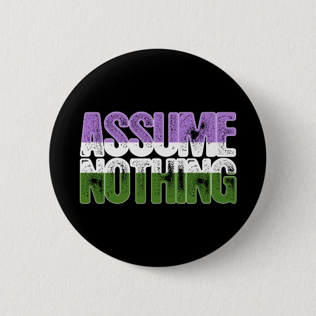 Genderqueer Pride Assume Nothing 2 Inch Round Button (Front)