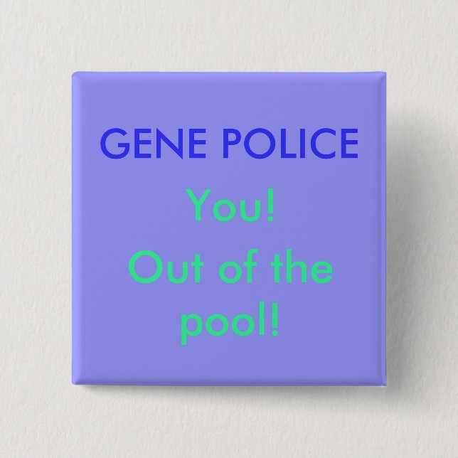 GENE POLICE, You!, Out of the pool! 2 Inch Square Button (Front)