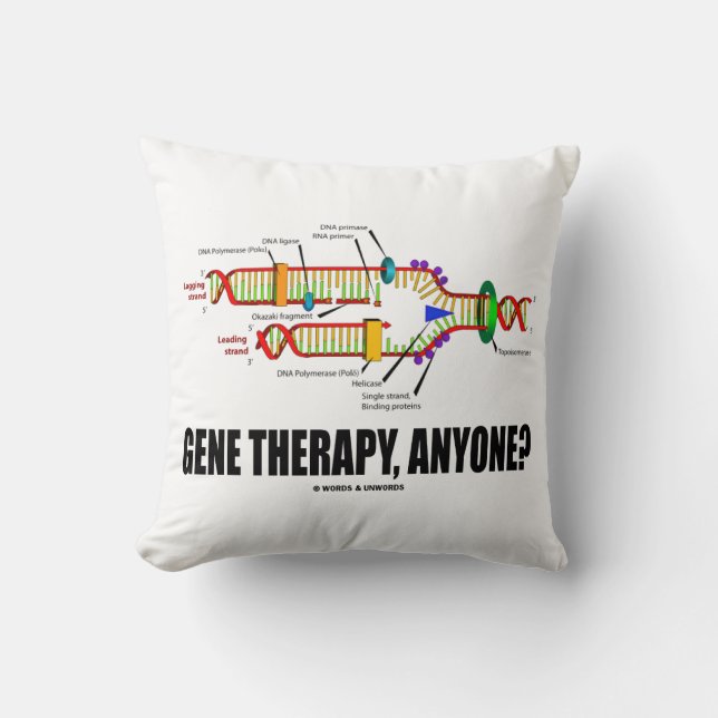 Gene Therapy, Anyone? DNA Replication Geek Humour Throw Pillow (Front)