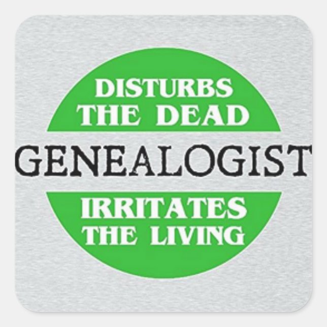 Genealogist Disturbs The Dead... Square Sticker (Front)