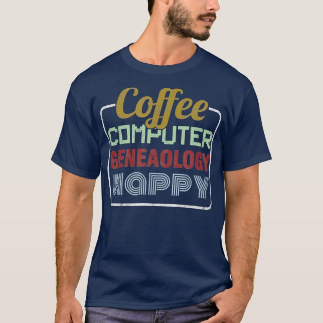 Genealogist Family Historian Coffee Computer T-Shirt (Front)