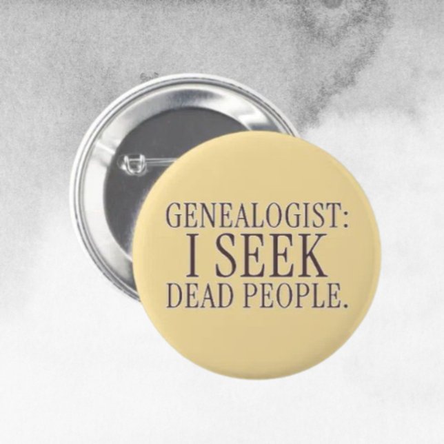 Genealogist: I Seek Dead People Funny Button (Creator Uploaded)