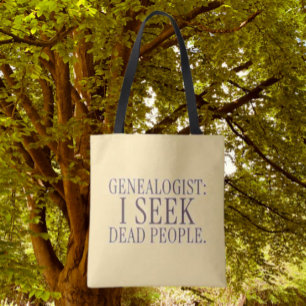 Genealogist: I Seek Dead People Funny Tote Bag