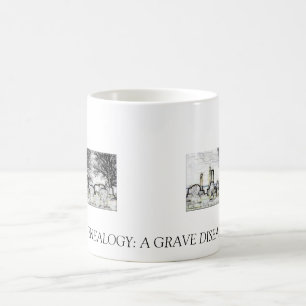 GENEALOGY:  A GRAVE DISEASE COFFEE MUG