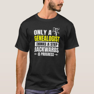 Genealogy Ancestry Family Step Backwards Progress T-Shirt