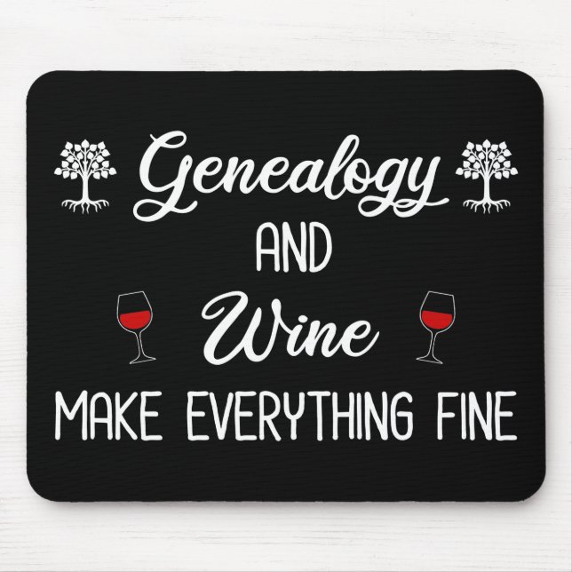 Genealogy and Wine Make Everything Fine Mouse Pad (Front)