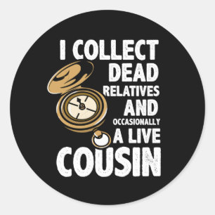 Genealogy Historian I Collect Dead Relatives Funny Classic Round Sticker