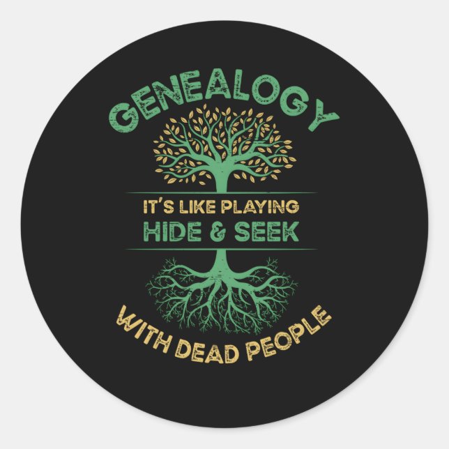 Genealogy It'S Like Playing Hide Seek With Dead Pe Classic Round Sticker (Front)