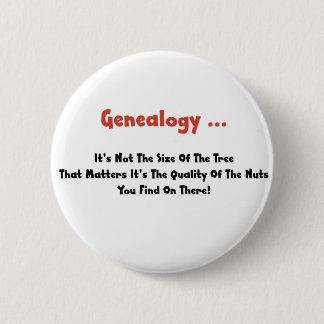 Genealogy ... It's Not The Size Of The Tree 2 Inch Round Button