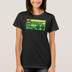 Genealogy My Ancestors Did What Genealogist Premiu T-Shirt
