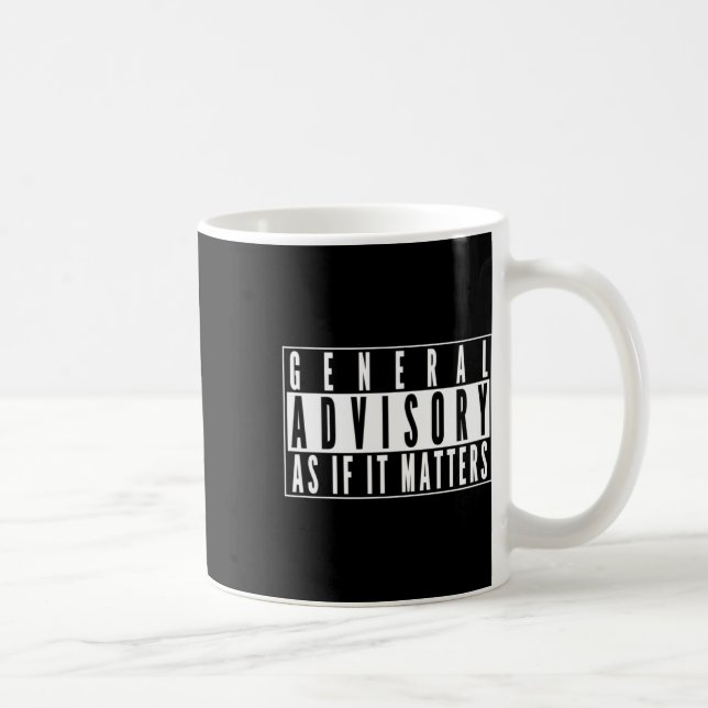 General Advisory Sign - As If It S Sticker  Coffee Mug (Right)