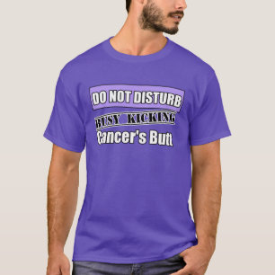 General Cancer Do Not Disturb Kicking Butt T-Shirt