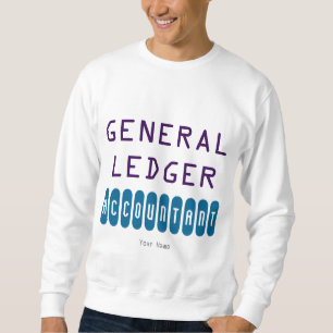 "General Ledger Accountant" Sweatshirt