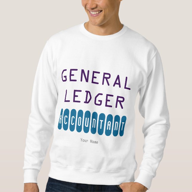 "General Ledger Accountant" Sweatshirt (Front)